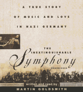 The Inextinguishable Symphony: A True Story of Music and Love in Nazi Germany