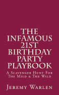 The Infamous 21st Birthday Party Playbook: A Scavenger Hunt for the Mild & the Wild