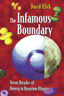 The Infamous Boundary: Seven Decades of Heresy in Quantum Physics