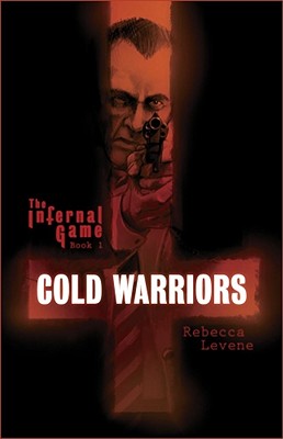 The Infernal Game: Cold Warriors - Levene, Rebecca