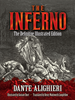 The Inferno: The Definitive Illustrated Edition - Dante Alighieri, and Longfellow, Henry Wadsworth (Translated by)