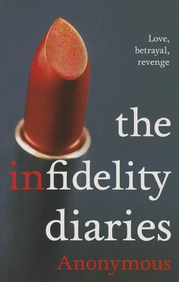 The Infidelity Diaries: Three Sisters. Love, Betrayal, Revenge - Anonymous, Anonymous