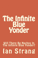 The Infinite Blue Yonder: Will There Be Nachos In The Infinite Blue Yonder?