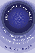 The Infinite Boundary: Spirit Possession, Madness, and Multiple Personality