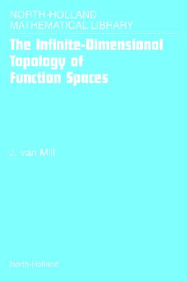 The Infinite-Dimensional Topology of Function Spaces: Volume 64 - Van Mill, J