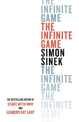The Infinite Game: From the bestselling author of Start With Why - Sinek, Simon