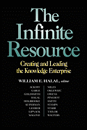 The Infinite Resource: Creating and Leading the Knowledge Enterprise