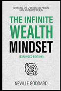 The Infinite Wealth Mindset (Extended Edition): Unveiling The Spiritual And Mental Path To Infinite Wealth