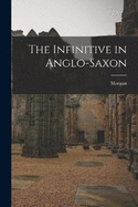 The Infinitive in Anglo-Saxon