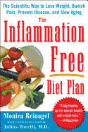 The Inflammation-Free Diet Plan: The Scientific Way to Lose Weight, Banish Pain, Prevent Disease, and Slow Aging
