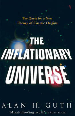 The Inflationary Universe: The Quest for a New Theory of Cosmic Origins - H Guth, Alan