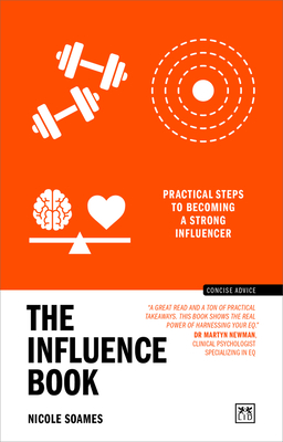 The Influence Book: Practical steps to becoming a strong influencer - Soames, Nicole