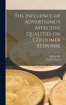 The Influence of Advertising's Affective Qualities on Consumer Response - Silk, Alvin J, and Vavra, Terry G