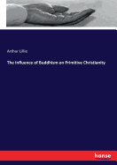 The Influence of Buddhism on Primitive Christianity