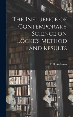 The Influence of Contemporary Science on Locke's Method and Results - F H (Fulton Henry), Anderson