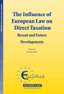 The Influence of European Law on Direct Taxation: Recent and Future Developments (Ecuotax Series on European Taxation Volume 16)