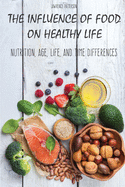 The Influence of Food on Healthy Life: Nutrition, Age, Life, and Time Differences