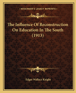 The Influence of Reconstruction on Education in the South (1913)