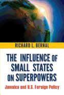 The Influence of Small States on Superpowers: Jamaica and U.S. Foreign Policy