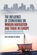 The Influence of Stonehenge on Minoan Navigation and Trade in Europe: How Michigan Copper Arrived in the Mediterranean During the Bronze Age