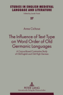 The Influence of Text Type on Word Order of Old Germanic Languages: A Corpus-Based Contrastive Study of Old English and Old High German