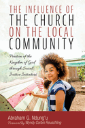 The Influence of the Church on the Local Community: Fruition of the Kingdom of God Through Social Justice Initiatives