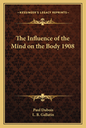 The Influence of the Mind on the Body 1908