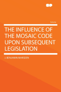 The Influence of the Mosaic Code Upon Subsequent Legislation