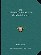 The Influence Of The Mystics On Martin Luther