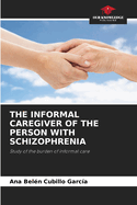 The Informal Caregiver of the Person with Schizophrenia