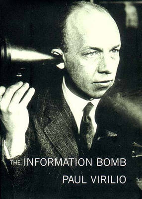 The Information Bomb - Virilio, Paul, and Turner, Chris (Translated by)