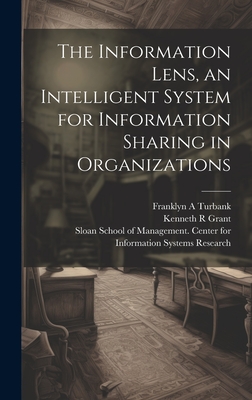 The Information Lens, an Intelligent System for Information Sharing in Organizations - Malone, Thomas W, and Sloan School of Management Center Fo (Creator), and Grant, Kenneth R