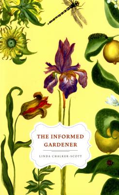 The Informed Gardener - Chalker-Scott, Linda