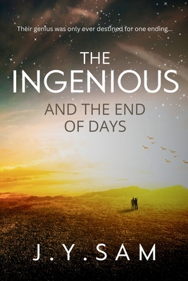 The Ingenious and the End of Days - Sam, J Y