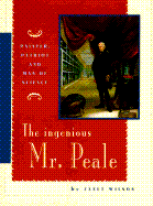 The Ingenious Mr. Peale: Painter, Patriot, and Man of Science - Wilson, Janet, R.N