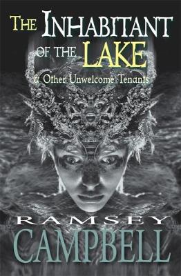 The Inhabitant of the Lake and Other Unwelcome Tenants - Campbell, Ramsey