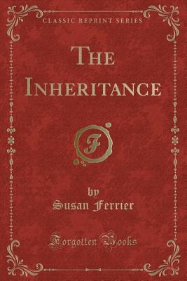 The Inheritance (Classic Reprint) - Ferrier, Susan