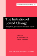 The Initiation of Sound Change: Perception, Production, and Social Factors