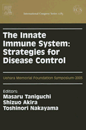 The Innate Immune System: Strategies for Disease Control: Proceedings of the Uehara Memorial Foundation Symposium on the Innate Immune System: Strategies for Disease Control, Held in Tokyo, Japan Between 11 and 13 July 2005