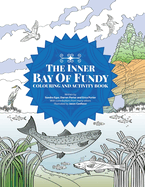 The Inner Bay of Fundy Colouring & Activity Book: Volume 1