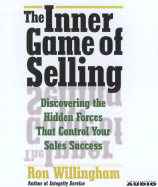 The Inner Game of Selling: Mastering the Hidden Forces That Determine Your Success - Willingham, Ron (Read by)