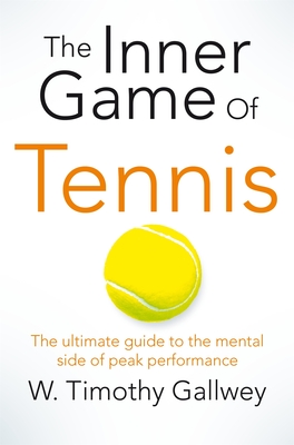 The Inner Game of Tennis: One of Bill Gates All-Time Favourite Books - Timothy Gallwey, W