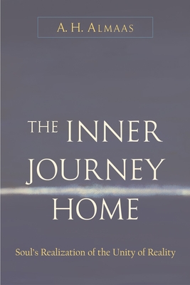 The Inner Journey Home: Soul's Realization of the Unity of Reality - Almaas, A H