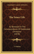 The Inner Life: As Revealed in the Correspondence of Celebrated Christians (1878)