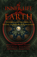 The Inner Life of the Earth: Exploring the Mysteries of Nature, Subnature & Supranature