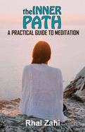The Inner Path: A Practical Guide to Meditation