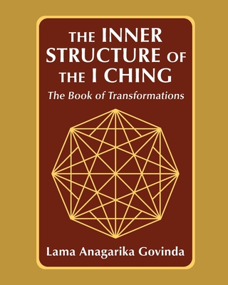 The inner structure of the I ching, the Book of transformations - Govinda, Lama Anagarika