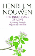 The Inner Voice of Love: A Journey Through Anguish to Freedom - Nouwen, Henri J. M.
