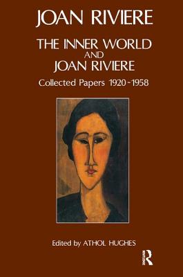 The Inner World and Joan Riviere: Collected Papers 1929 - 1958 - Riviere, Joan, and Hughes, Athol (Editor)