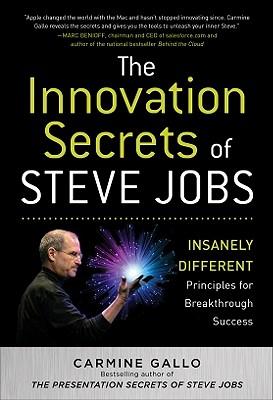 The Innovation Secrets of Steve Jobs: Insanely Different Principles for Breakthrough Success - Gallo, Carmine